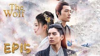 【ENG SUB】The Wolf 15 狼殿下  Xiao Zhan Darren Wang Li Qin 