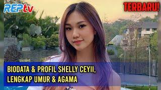 TERBARU Biodata & Profil Shelly Ceyii Lengkap Umur & Agama