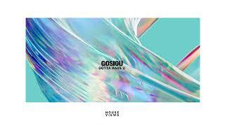 GOSIOU - Gotta Have U