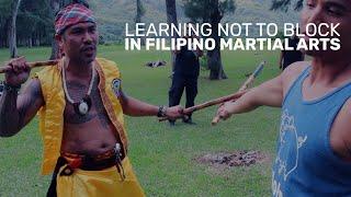 Learning Not To Block In Filipino Martial Arts