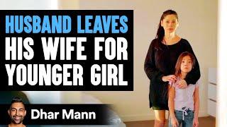 Husband Leaves His Wife For Younger Woman  Dhar Mann