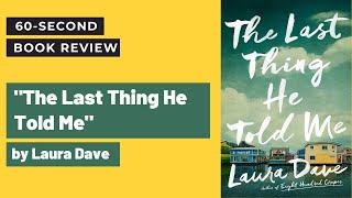 The Last Thing He Told Me by Laura Dave 60-second Book Review