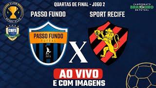 PASSO FUNDO x SPORT RECIFE - AO VIVO E COM IMAGENS - Campeonato Brasileiro de Futsal