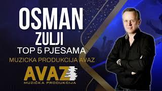 Osman Zulji - Top 5 Pjesama  Audio 2023  Avaz Produkcija