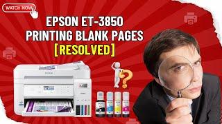 Epson ET-3850 Printing Blank Pages Resolved  Printer Tales