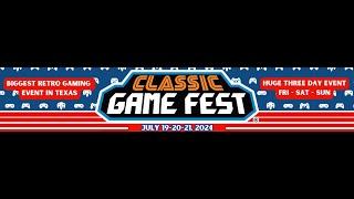 CLASSIC GAME FEST 2024 - July 19-20-21 - The Biggest RETRO Video Game Convention in Texas