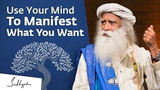 The Secret To Manifest What You Want  Sadhguru