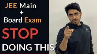 Board + JEE Main  Stop doing this  What to do after JEE Main?