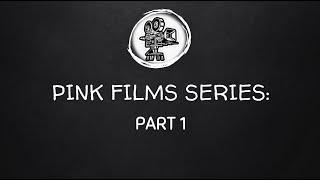 PINK FILMS SERIES PART I