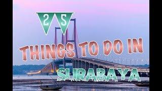 Top 25 Things To Do In Surabaya Indonesia