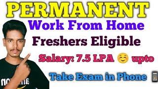 Permanent work from home job 2024  Salary upto 7.5 LPA•Freshers can apply • Work from home job 2024