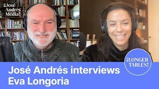 The Power of Mexican Food with Eva Longoria  Longer Tables Podcast  Chef José Andrés