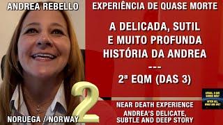 24 - A delicada sutil e profunda história da Andrea - EQM  Experiência de Quase Morte  NDE