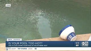 Tips to keep your pool cool during Arizonas extreme heat