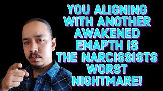 YOU ALIGNING WITH ANOTHER AWAKENED EMPATH IS THE NARCISSISTS WORST NIGHTMARE‼️