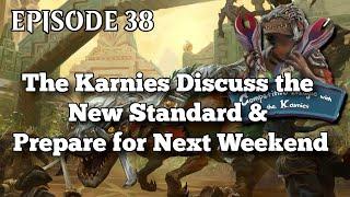 Episode 38 The Karnies Discuss the New Standard & Prepare for Next Weekend