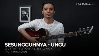 Sesungguhnya - Ungu  Guitar Tutorial by Oncy  Part Interlude