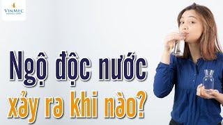 Ngộ độc nước xảy ra khi nào?