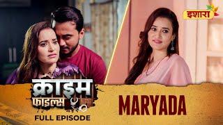 Maryada  Crime Files  FULL EPISODE  Ravi Kishan  Ishara TV