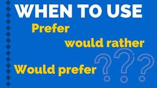 HOW TO USE PREFER WOULD PREFER AND WOULD RATHER?- Express preference in English