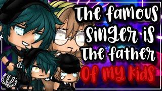 •The famous singer is the father of my kids• Gacha life  Glmm