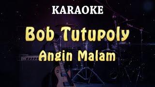 KARAOKE  Bob Tutupoly - Angin Malam