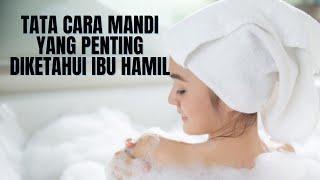 Tips dan Aturan Mandi yang Aman Bagi Ibu Hamil