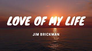 Love of My Life - Jim Brickman - Lyrics Video