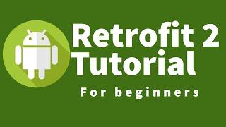 Android Retrofit 2 Tutorial Series For Beginners 2018 