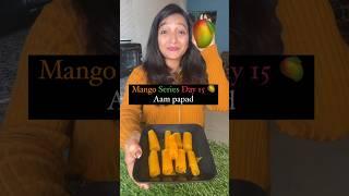 Mango Series Day 15   Aam Papad 🫒 #shorts #viral #mango