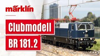 Zweites Clubmodell 2023  Elektrolokomotive Baureihe 181.2  Märklin Spur H0