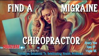 How To Find A Migraine Chiropractor Near Me - Show #2 The Migraine Whisperer