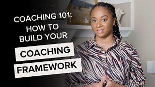 Coaching 101 How to Build Your Coaching Framework