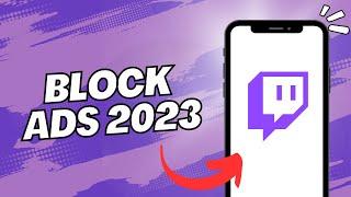 How To Block Ads On Twitch 2023