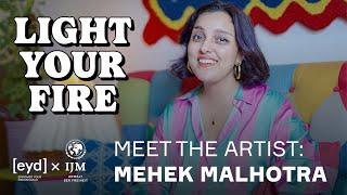 LIGHT YOUR FIRE – Meet the Artist Light mit Mehek Malhotra