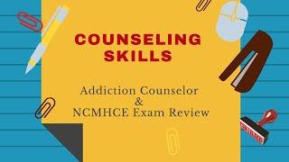 Counseling Skills  Addiction Counselor Exam & NCMHCE Review