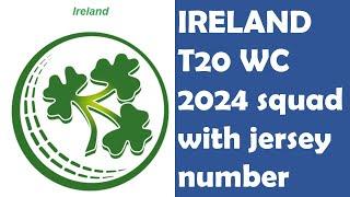  Ireland Jersey Numbers 2024 Team Ireland  T20 WC 24 Ireland Squad with Jersey Numbers