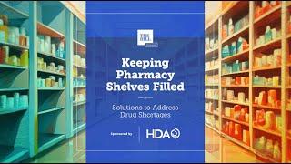 Keeping Pharmacy Shelves Filled Solutions to Address Drug Shortages