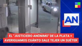 El Justiciero anónimo de La Plata + Cuánto sale tejer un suéter#AméricaNoticiasPrograma 02724