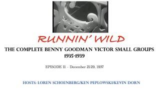 RUNNIN WILD - The Complete Benny Goodman Victor Small Group Recordings 1935-39 Episode 11