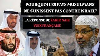 Pourquoi les pays musulmans ne sunissent pas contre Israël? - Zakir Naik