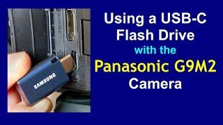 Using a Flash Drive with the Panasonic G9M2 Camera