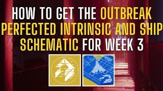 How To Get the Outbreak Perfected Intrinsic and Ship Schematic for Week 3  Destiny 2 Into the Light