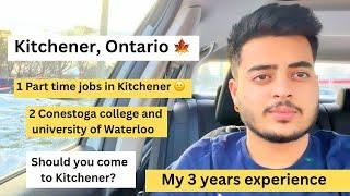 Conestoga college Kitchener  Should you come to Canada in 2023 ? Part time jobs in Kitchener