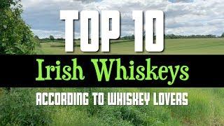 Top 10 Irish Whiskeys according to whiskey lovers