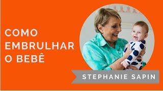 Stephanie Sapin - Como embrulhar o bebê para ele dormir bem