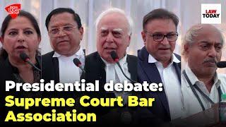 Supreme Court Bar Association Presidential Debate  Kapil Sibal Adish Aggarwala  Law Today