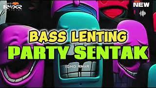  BASS LENTING - PARTY SENTAK 2024.  Igho Rmxr 