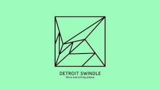 Detroit Swindle - More everything please