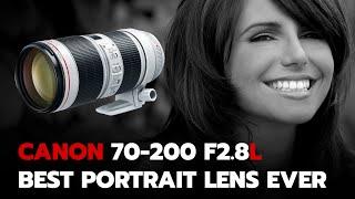 Canon 70 200F2.8L. Greatest Portrait Lens of All Time